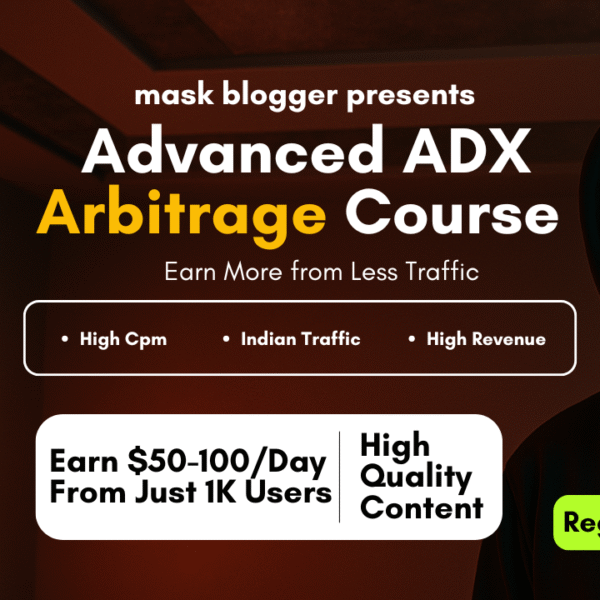 Mask Blogger: Advanced ADX Arbitrage Course – Earn More from Less Traffic